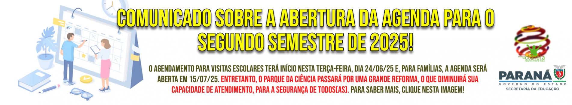 Comunicado sobre a abertura da agenda para o segundo semestre de 2025. O Parque da Ciência passará por uma grande reforma, o que diminuirá sua capacidade de atendimento.